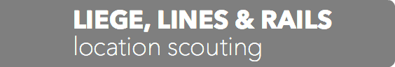 LIEGE, LINES & RAILS location scouting